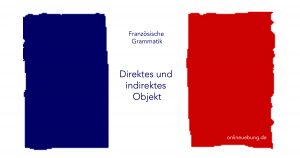 Französisch: direkte und indirekte Objekte