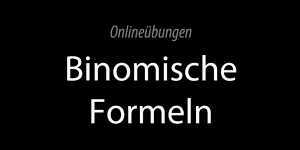 Mathe Binomische Formeln Onlineübungen